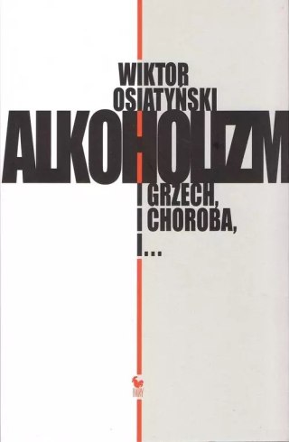 Alkoholizm. I grzech, i choroba, i...