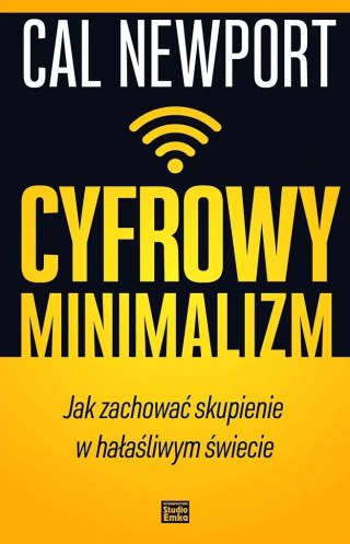 Cyfrowy minimalizm Jak zachować skupienie w hałaśliwym świecie