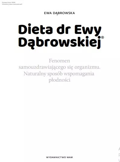 Dieta dr Ewy Dąbrowskiej®. Fenomen samouzdrawiającego się organizmu. Naturalny sposób wspomagania płodności
