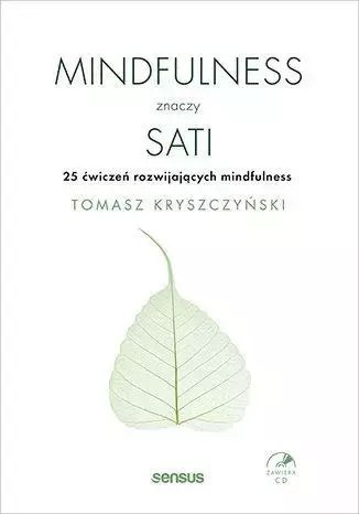 Mindfulness znaczy sati. 25 ćwiczeń rozwijających mindfulness + CD