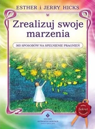 Zrealizuj swoje marzenia. 365 sposobów na spełnienie pragnień