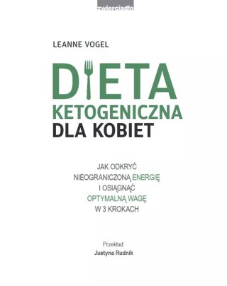 Dieta ketogeniczna dla kobiet. Jak odkryć nieograniczoną energię i osiągnąć optymalną wagę w 3 krokach