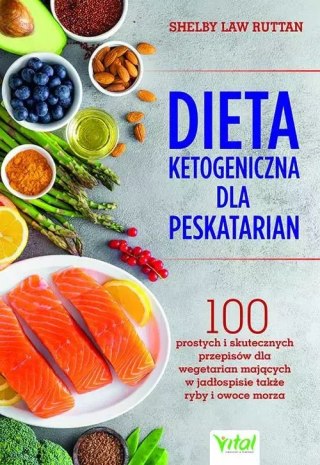 Dieta ketogeniczna dla peskatarian. 14-dniowy plan żywieniowy, który poprawi zdrowie, wzmocni kondycję i ułatwi utratę wagi - 10