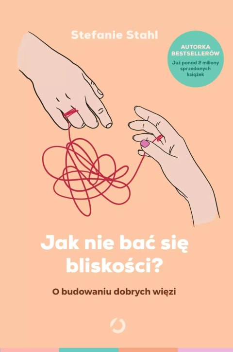 Jak nie bać się bliskości? O budowaniu dobrych więzi, wydanie 2