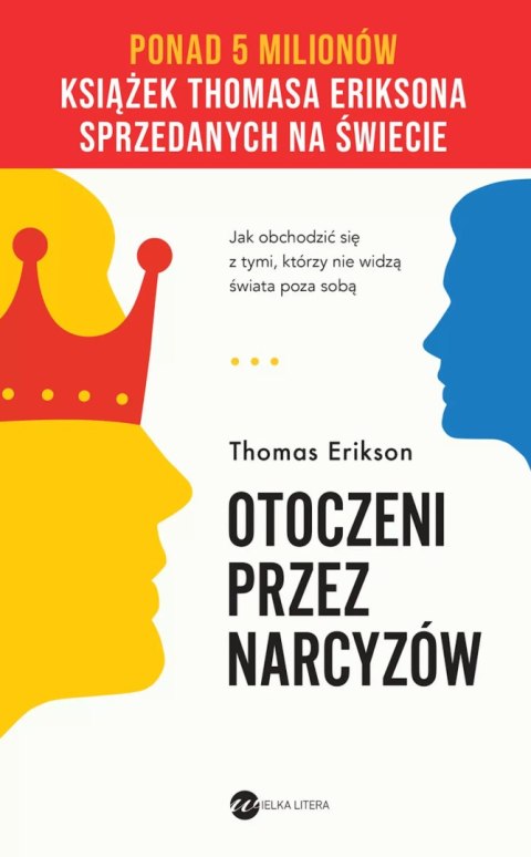Otoczeni przez narcyzów. Jak obchodzić się z tymi, którzy nie widzą świata poza sobą (wyd.2