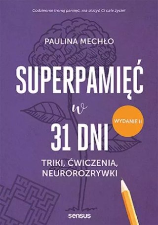 Superpamięć w 31 dni. Triki, ćwiczenia, neurorozrywki, wydanie 2