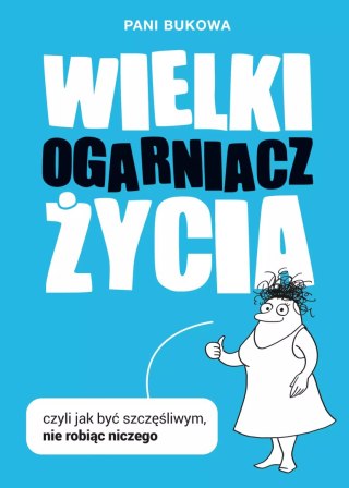 Wielki Ogarniacz Życia, czyli jak być szczęśliwym, nie robiąc niczego
