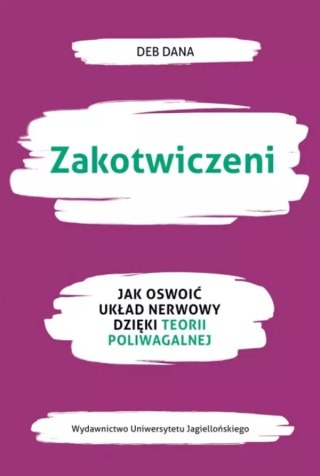 Zakotwiczeni. Jak oswoić układ nerwowy dzięki teorii poliwagalne
