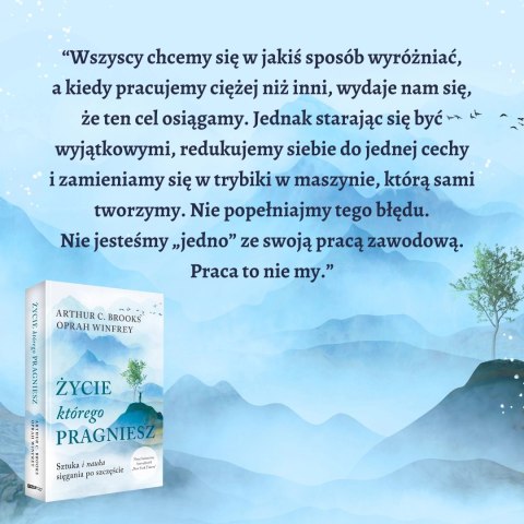 Życie, którego pragniesz. Sztuka i nauka sięgania po szczęście