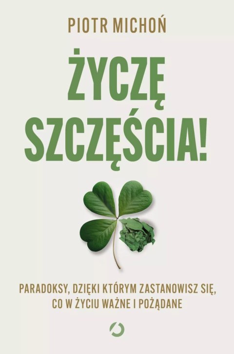 Życzę szczęścia! Paradoksy, dzięki którym zastanowisz się, co w życiu ważne i pożądane