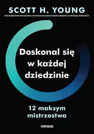 Doskonal się w każdej dziedzinie. 12 maksym mistrzostwa