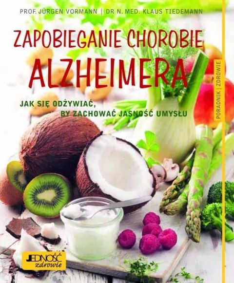 Zapobieganie chorobie Alzheimera. Jak się odżywiać, by zachować jasność umysłu. Poradnik zdrowie