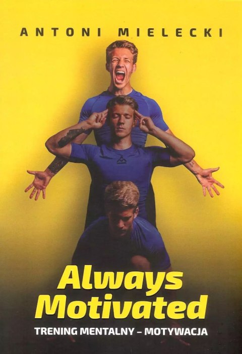 Always Motivated. Trening mentalny - motywacja