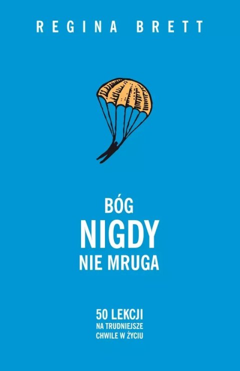 Bóg nigdy nie mruga. 50 lekcji na trudniejsze chwile w życiu