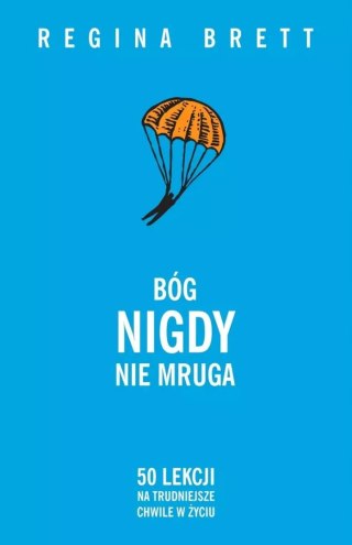 Bóg nigdy nie mruga. 50 lekcji na trudniejsze chwile w życiu