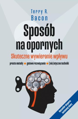 Sposób na opornych. Skuteczne wywieranie wpływu • proste metody • gotowe rozwiązania • (nie)etyczne techniki