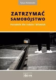 Zatrzymać samobójstwo. Poradnik dla rodzin i bliskich