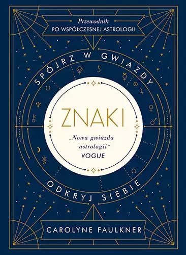 Znaki. Spójrz w gwiazdy, odkryj siebie