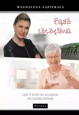 Bądź szczęśliwa. 3 kroki do szczęścia dla każdej kobiety