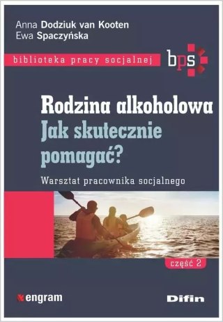 Biblioteka pracy socjalnej. Rodzina alkoholowa. Część 2. Jak skutecznie pomagać? Warsztat pracownika socjalnego