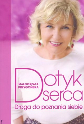 Dotyk serca. Droga do poznania siebie