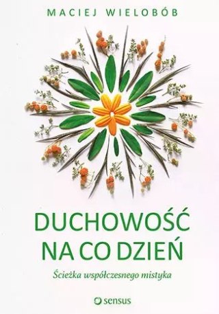 Duchowość na co dzień. Ścieżka współczesnego mistyka