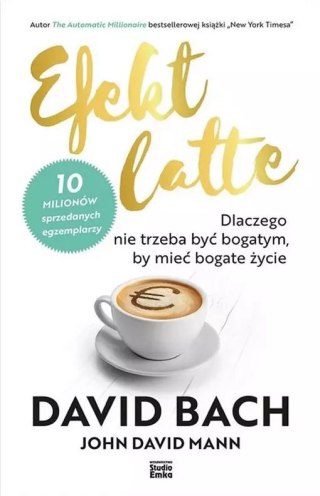 Efekt latte. Dlaczego nie trzeba być bogatym, by mieć bogate życie