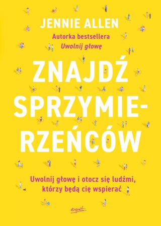 Znajdź sprzymierzeńców. Uwolnij głowę i otocz się ludźmi, którzy będą cię wspierać